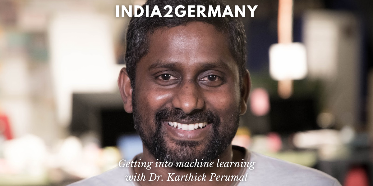 Getting into machine learning with Dr. Karthick Perumal, Data Scientist at Porsche Digital