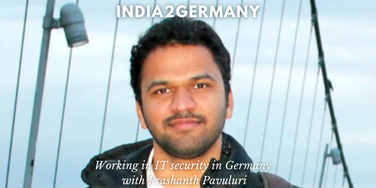 Working in IT Security in Germany with Prashanth Pavuluri