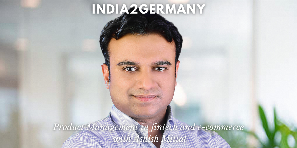 Product management in fintech and e-commerce with Ashish Mittal